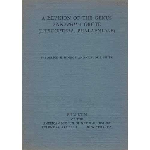 Item #Z04082305-2 A Revision of the Genus Annaphila Grote (Lepidoptera, Phalaenidae). Frederick H. Rindge, Claude I. Smith.
