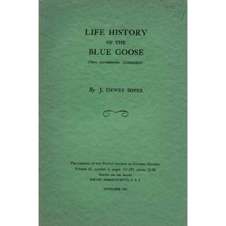 Item #Z04092101-2 Life History of the Blue Goose: Chen caerulescens (Linnaeus). J. Dewey Soper