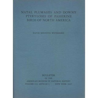 Item #Z04092506 Natal Plumages and Downy Pteryloses of Passerine Birds of North America. David...