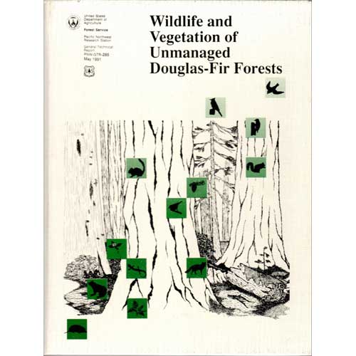 Item #Z06021305 Wildlife and Vegetation of Unmanaged Douglas-fir Forests. Leonard F. Ruggiero.
