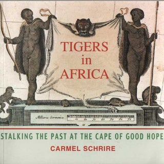 Item #Z06022002 Tigers in Africa: Stalking the Past at the Cape of Good Hope. Carmel Schrire
