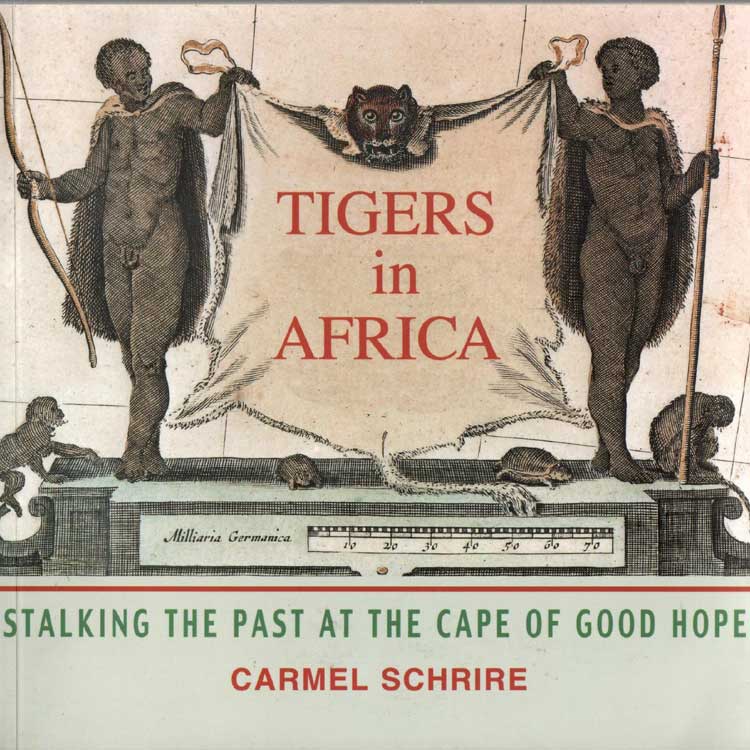 Item #Z06022002 Tigers in Africa: Stalking the Past at the Cape of Good Hope. Carmel Schrire.