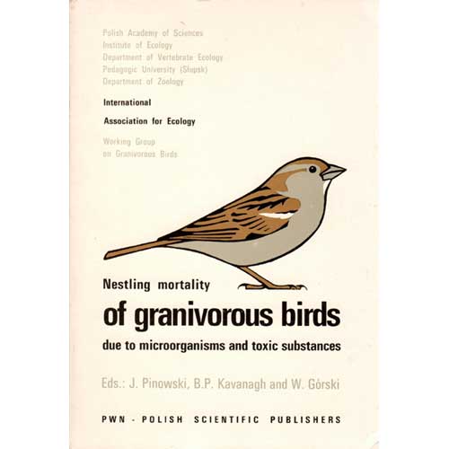 Item #Z06062121 Nestling Mortality of Granivorous Birds due to Microorganisms and Toxic Substances. Jan Pinowski, B. P. Kavanagh, W. Gorski.