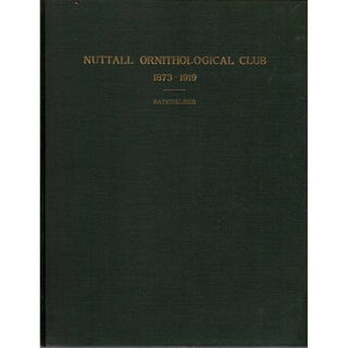 Item #Z06090802 An Account of the Nuttall Ornithological Club 1873 to 1919. Charles Foster...