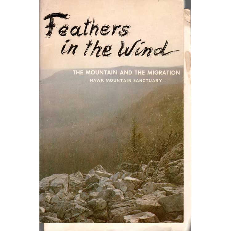 Item #Z07031311 Feathers in the Wind: The Mountain and the Migration. Hawk Mountain Sanctuary. James J. Brett.