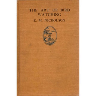 Item #Z07102903 The Art of Bird Watching: A Practical Guide to Field Observation. E. M. Nicholson