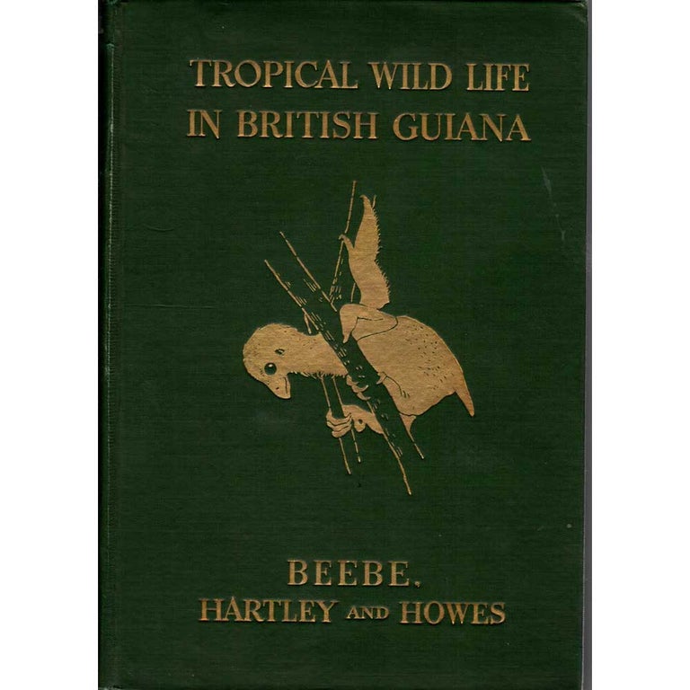 Item #Z09091407 Tropical Wild Life in British Guiana, Volume 1. C. William BEEBE.