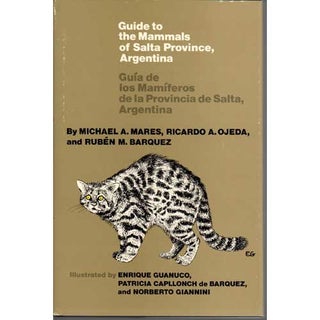Item #Z09103006 Guide to the Mammals of Salta Province, Argentina. Michael A. Mares, Ricardo A....