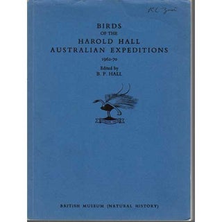 Item #Z10011918 Birds of the Harold Hall Australian Expeditions, 1962-1970. B. P. Hall