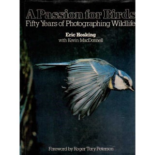 Item #Z10020909 A Passion for Birds: Fifty Years of Photographing Wildlife. Eric John Hosking