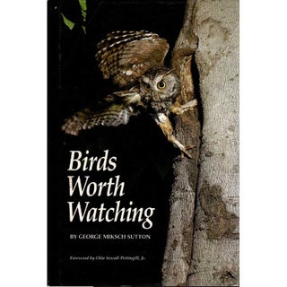 Item #Z10051312 Birds Worth Watching. George Miksch Sutton