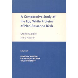 Item #Z10080908 A Comparative Study of the Egg White Proteins of Non-Passerine Birds. Charles G. Sibley, Jon E. Ahlquist.