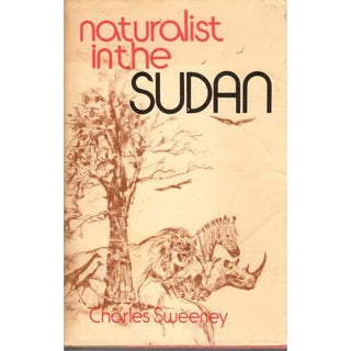 Item #Z10101411 Naturalist in the Sudan. Charles Sweeney