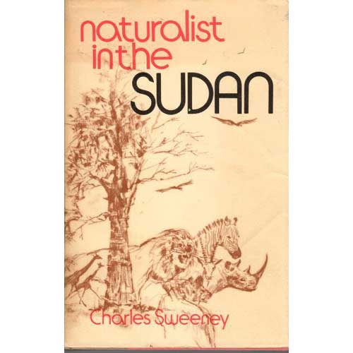 Item #Z10101411 Naturalist in the Sudan. Charles Sweeney.