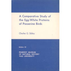 Item #Z11010801 A Comparative Study of the Egg White Proteins of Passerine Birds. Charles G. Sibley