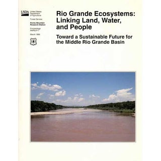 Item #Z12040310 Rio Grande Ecosystems: Linking Land, Water and People Toward a Sustainable Future...