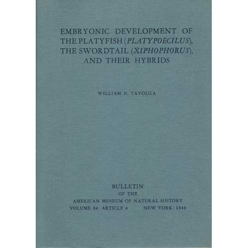 Item #vobrXi106 Embryonic Development of the Platyfish, the Swordtail, and Hybrids. William N. Tavolga.